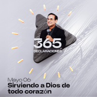Declaración del día - Sirviendo a Dios de todo corazón - Mayo 06