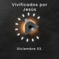 Declaración del día - Vivificados por Jesús I Diciembre 03