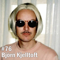#76 Björn Kjelltoft