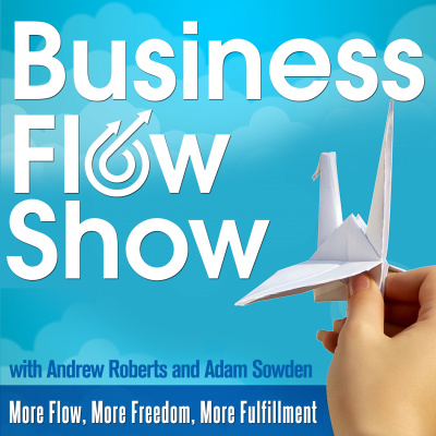 Business Flow Show With Andrew Roberts And Adam Sowden