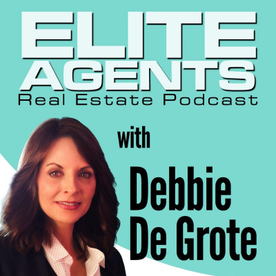 Elite Agents Real Estate Podcast With Debbie De Grote