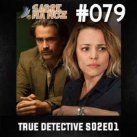 SNN #079 – True Detective S02E01