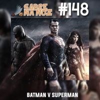 SNN #148 – Batman vs Superman: A Origem da Justiça