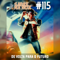 SNN #115 – De Volta Para O Futuro