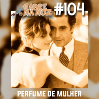 SNN #104 – Perfume de Mulher