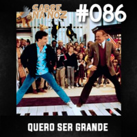 SNN #086 – Quero Ser Grande