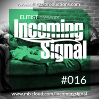 #016 INCOMING SIGNAL with Elitist