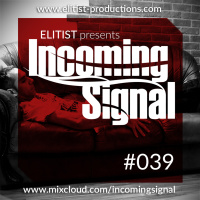 #039 INCOMING SIGNAL with Elitist