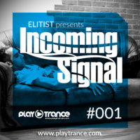 #001 INCOMING SIGNAL with Elitist