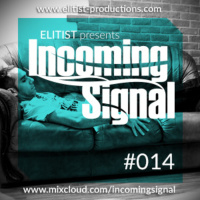 #014 INCOMING SIGNAL with Elitist