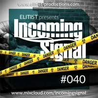 #040 INCOMING SIGNAL with Elitist