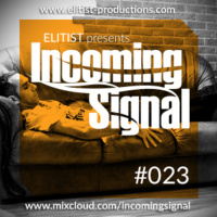 #023 INCOMING SIGNAL with Elitist