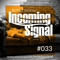 #033 INCOMING SIGNAL with Elitist