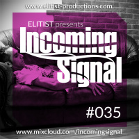 #035 INCOMING SIGNAL with Elitist