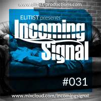 #031 INCOMING SIGNAL with Elitist