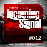 #012 INCOMING SIGNAL with Elitist