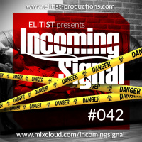 #042 INCOMING SIGNAL with Elitist