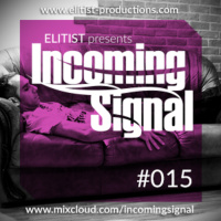 #015 INCOMING SIGNAL with Elitist