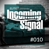 #010 INCOMING SIGNAL with Elitist