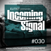 #030 INCOMING SIGNAL with Elitist