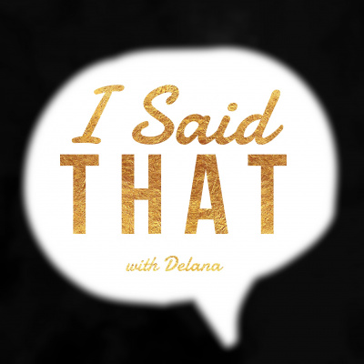 I Said That With Delana