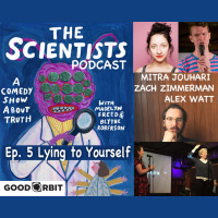 The Scientists Ep 5: Lying to Yourself w/Mitra Jouhari, Alex Watt, Zach Zimmerman