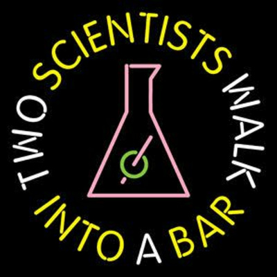 Two Scientists Walk Into A Bar
