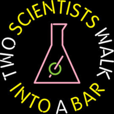 Two Scientists Walk Into A Bar