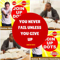 You Never Fail Unless You Give Up