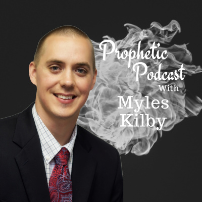 Encountering The Prophetic With Myles Kilby