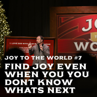 Joy To The World #7 - Find Joy Even When You Dont Know Whats Next