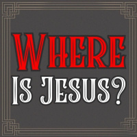 Where is Jesus?