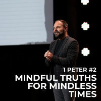 1st Peter #2 - Mindful Truths for Mindless Times