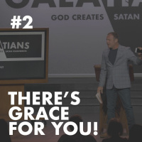 Galatians #2 - Theres Grace For You!