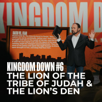 Kingdom Down #6 - The Lion of the Tribe of Judah and the Lions Den