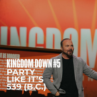 Kingdom Down #5 - Party Like Its 539 (B.C.)