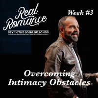 Real Romance #3 - Overcoming Intimacy Obstacles
