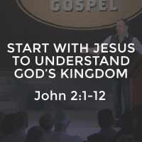 John #4 - Start with Jesus to Understand Gods Kingdom