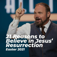 21 Reasons to Believe in Jesus Resurrection - Easter 2021