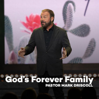 Gods Forever Family | Pastor Mark Driscoll