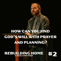 Nehemiah #2 - How can you find Gods will with prayer and planning?