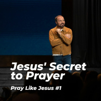 Pray Like Jesus #1 - Jesus Secret to Prayer
