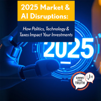2025 Market amp AI Disruptions: How Politics, Technology amp Taxes Impact Your Investments