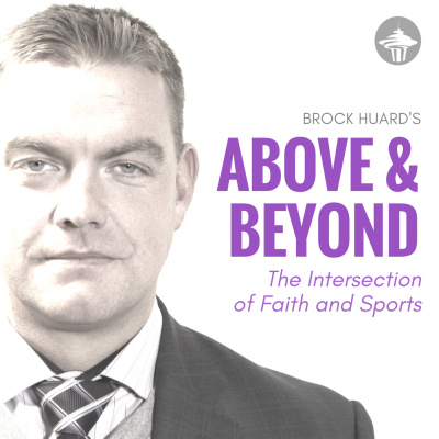 Brock Huards Above  Beyond: The Intersection Of Faith And Sports