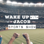 Wake Up With Jacob Sports Report Podcast