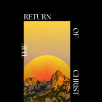 The Return of Christ | 3/23/2025