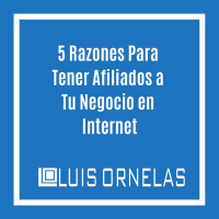 Episodio #100 5 Razones Para Tener Afiliados a Tu Negocio en Internet