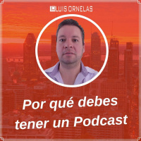 Por qué deberías tener un Podcast