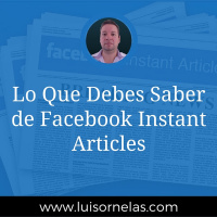 Lo Que Debes Saber de Facebook Instant Articles