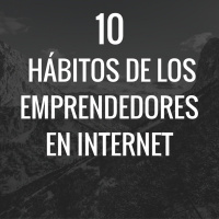 10 Hábitos de los emprendedores en internet
